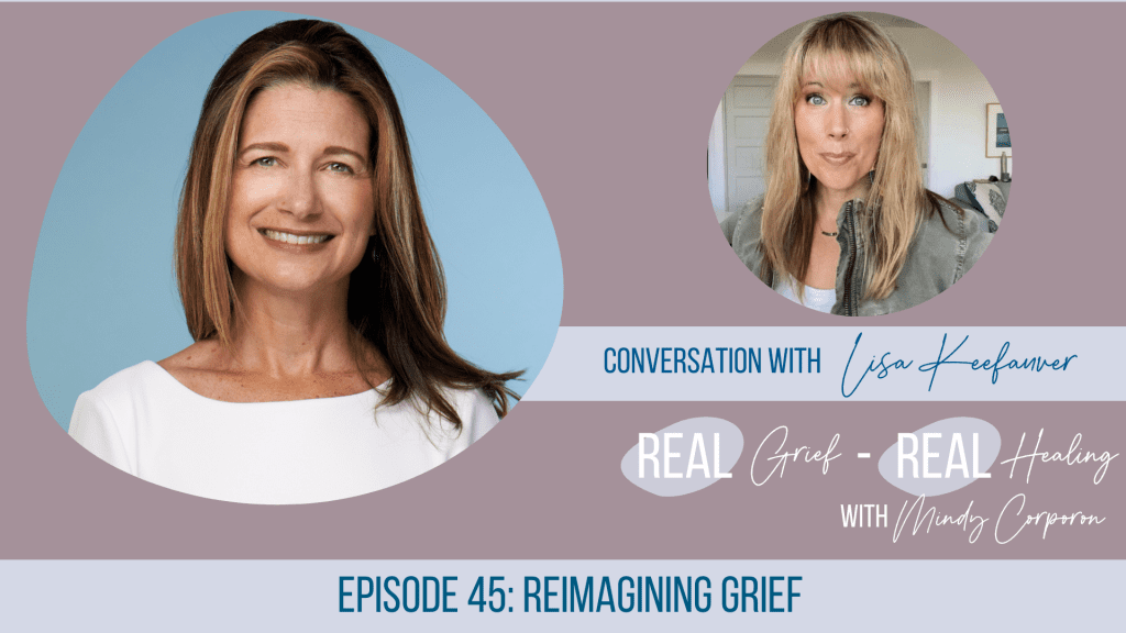 Reimagining Grief with Lisa Keefauver - Mindy Corporon